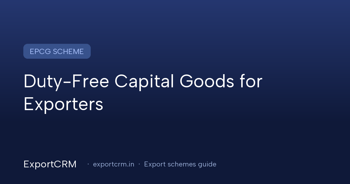 Imported capital machinery installed in an Indian export factory under the EPCG scheme — ExportCRM